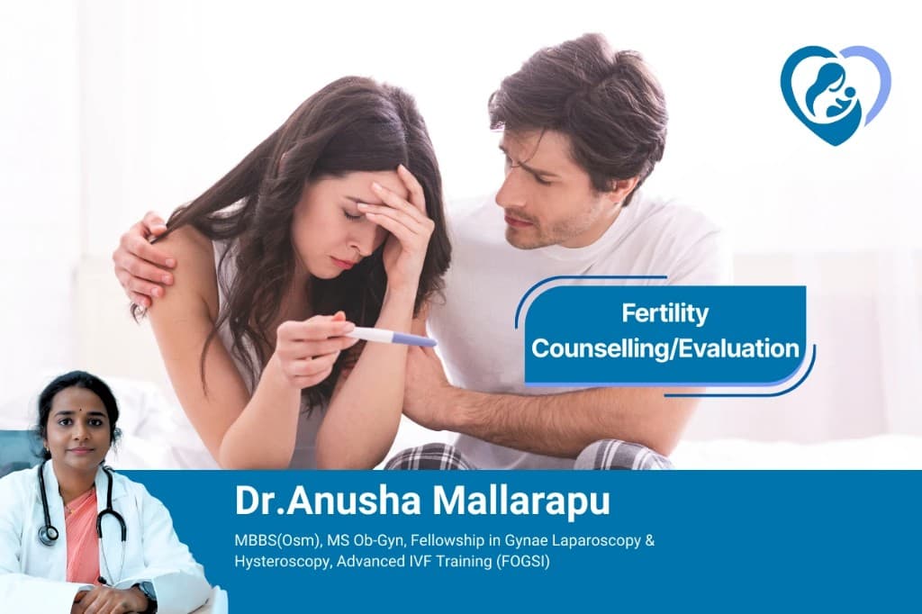Fertility counselling and evaluation with Dr. Anusha Mallarapu